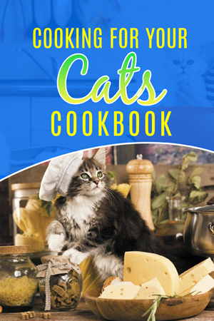 Cooking For Your Cats Cookbook
